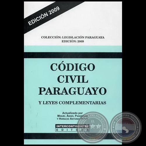 CDIGO CIVIL PARAGUAYO Y LEYES COMPLEMENTARIAS - Actualizado por MIGUEL NGEL PANGRAZIO CIANCIO y HORACIO ANTONIO PETTIT - Ao 2009